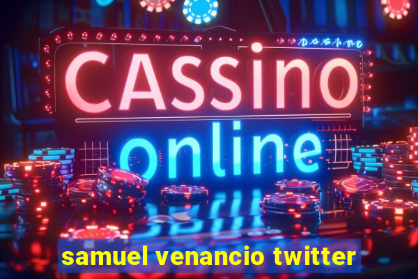 samuel venancio twitter